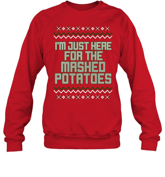 Middleclassfancy I'm Just Here For The Mashed Potatoes Christmas Sweatshirts