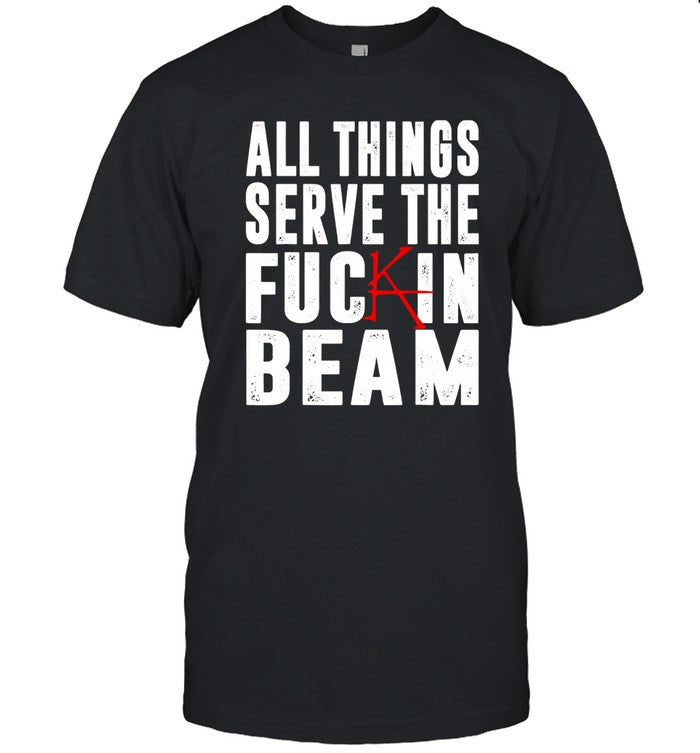 Stephen King All Things Serve The Fuckin Beam Shirt