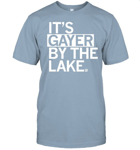 Itâ€™S Gayer By The Lake Tee