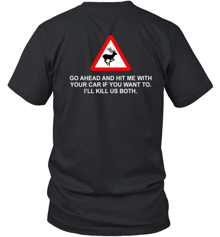 Espresso Future Roadkill Go Ahead And Hit Me With Your Car If You Want To I'll Kill Us Both Tee