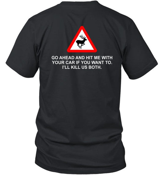 Espresso Future Roadkill Go Ahead And Hit Me With Your Car If You Want To I'll Kill Us Both Tee