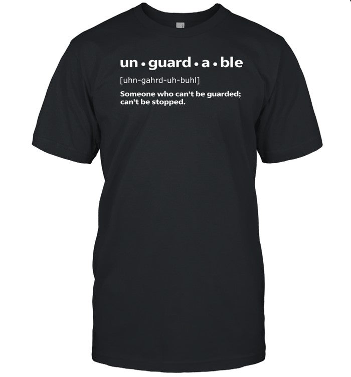 Unguardable Someone Who Can't Be Guarded Can't Be Stopped Hoodie