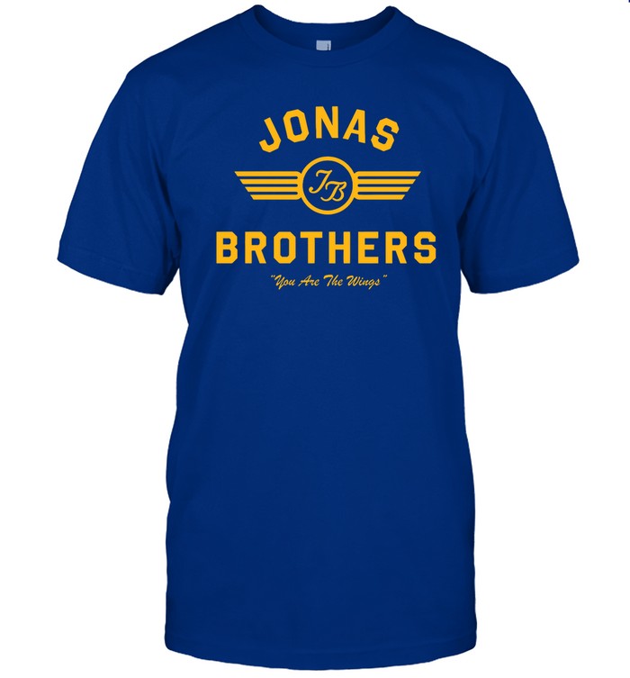 Jonas Brothers You Are The Wings I Need To Fly Away Jonas Brothers Shirt
