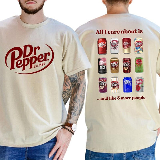 Casual, 2-sided All I Care About is Dr Pepper and Like 3 More People, Full Color, For Men ,Gift For men, Casual.