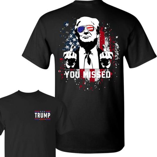 Donald Trump You Missed American Flag Unisex T-Shirt, Trump 2024 FCK Your Feelings, Trump Shirt, Trump Fighting Shirt, Donald Trump Arrest This Funny Unisex T-Shirt 2024 Elections, Make America Great Again, Gift For Men and Women