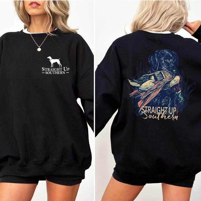 Straight Up Southern Hunting Dog 2 Sided Sweatshirt, Duck Hunting Crewneck, Country Girl Sweater, Casual Womenswear, Comfort Long Sleeve Pullover