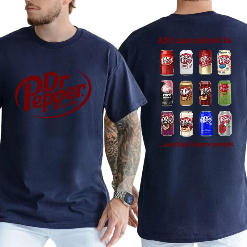 Casual, 2-sided All I Care About is Dr Pepper and Like 3 More People, Full Color, For Men ,Gift For men, Casual.