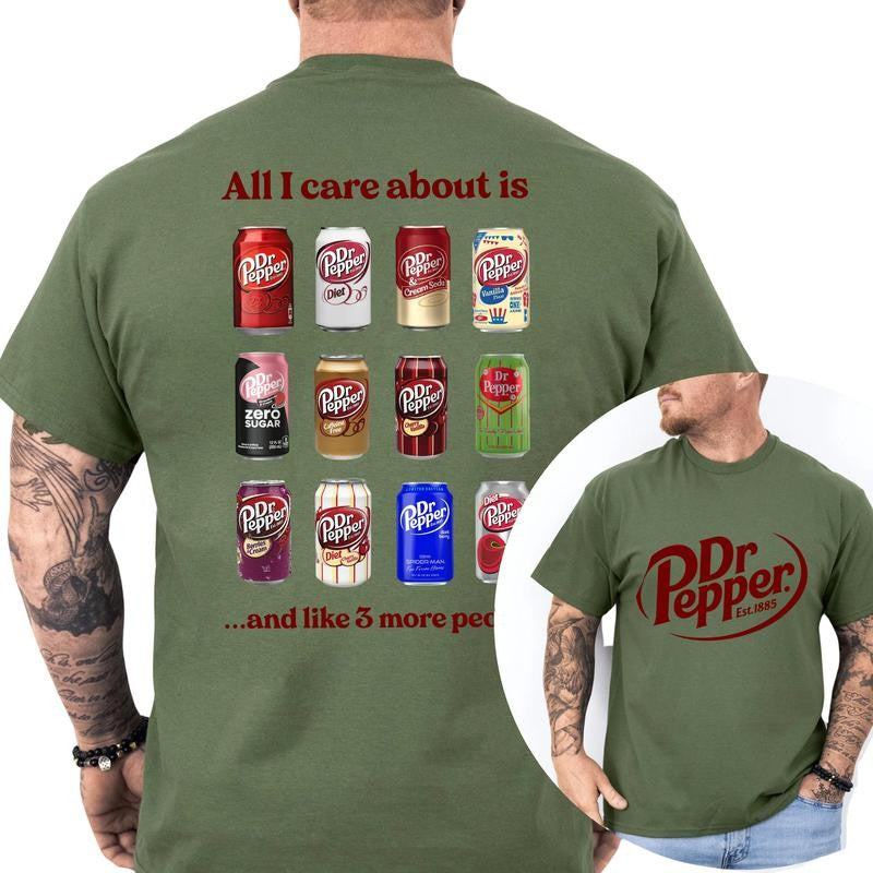 Casual, 2-sided All I Care About is Dr Pepper and Like 3 More People, Full Color, For Men ,Gift For men, Casual.