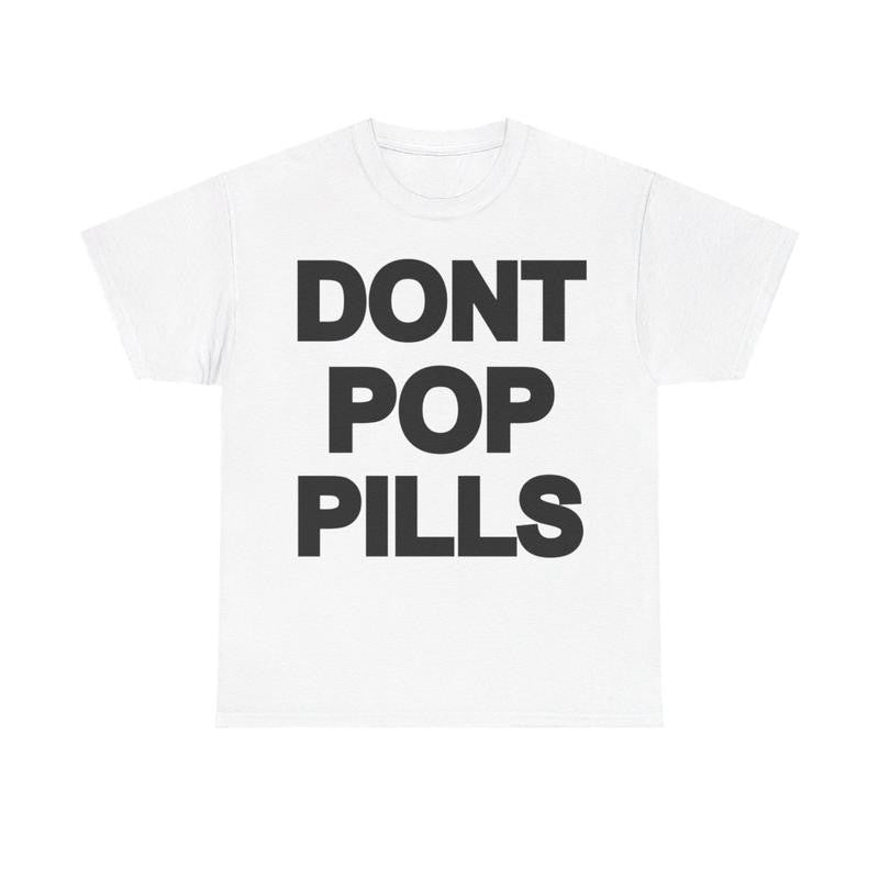 Dont Pop Pills Anti Drugs Y2k 90s Hip-Hop Vibes Heavy Cotton Graphic T-Shirt Tshirt Shirt HipHop Rap Tee Casual Classic Fashion Menswear Top